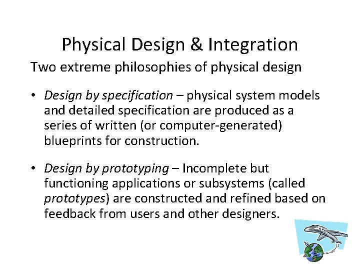 Physical Design & Integration Two extreme philosophies of physical design • Design by specification