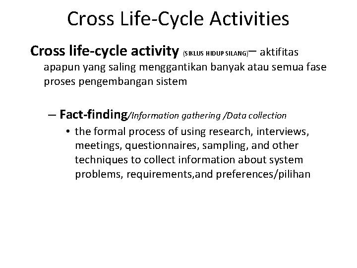 Cross Life-Cycle Activities Cross life-cycle activity (SIKLUS HIDUP SILANG)– aktifitas apapun yang saling menggantikan