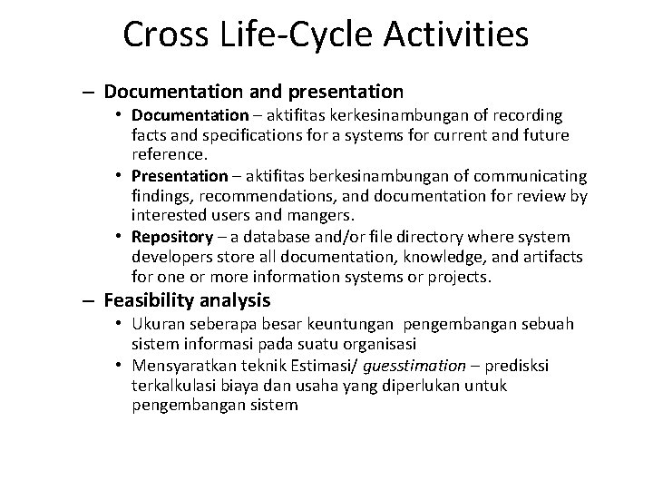 Cross Life-Cycle Activities – Documentation and presentation • Documentation – aktifitas kerkesinambungan of recording