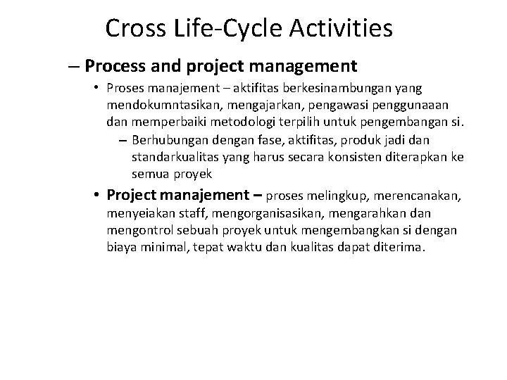 Cross Life-Cycle Activities – Process and project management • Proses manajement – aktifitas berkesinambungan