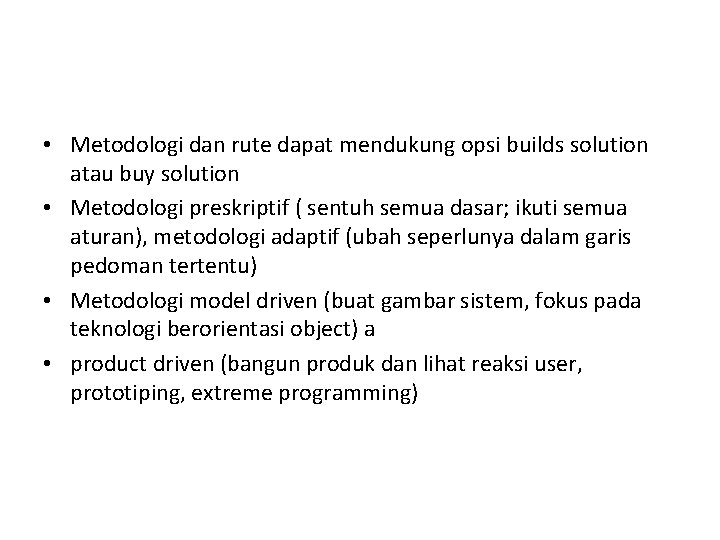  • Metodologi dan rute dapat mendukung opsi builds solution atau buy solution •