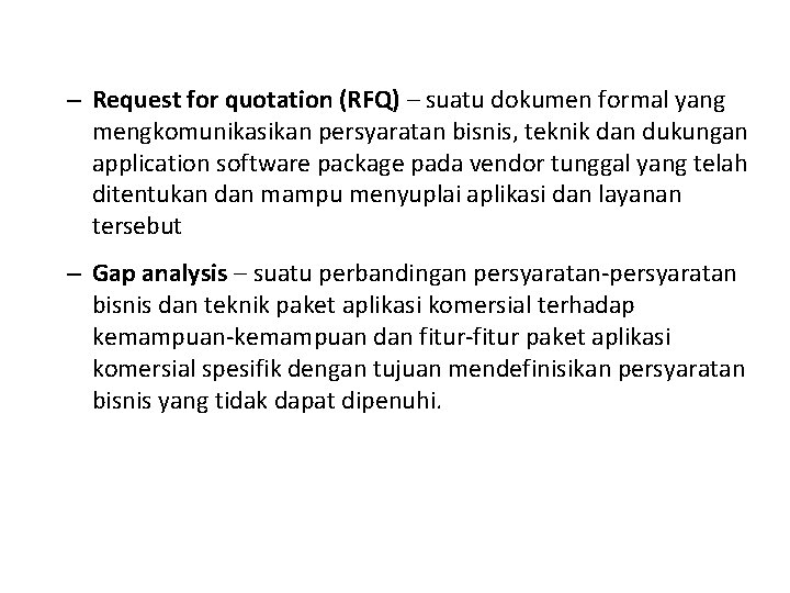 – Request for quotation (RFQ) – suatu dokumen formal yang mengkomunikasikan persyaratan bisnis, teknik