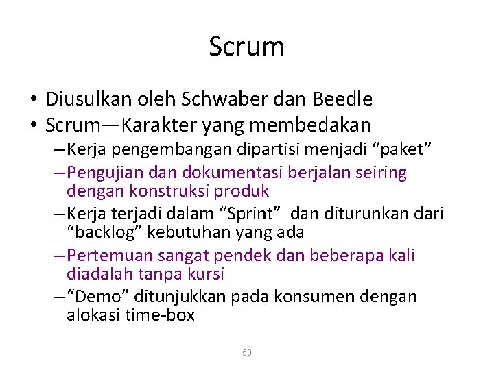 Scrum • Diusulkan oleh Schwaber dan Beedle • Scrum—Karakter yang membedakan – Kerja pengembangan