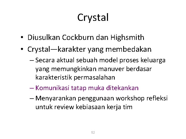 Crystal • Diusulkan Cockburn dan Highsmith • Crystal—karakter yang membedakan – Secara aktual sebuah