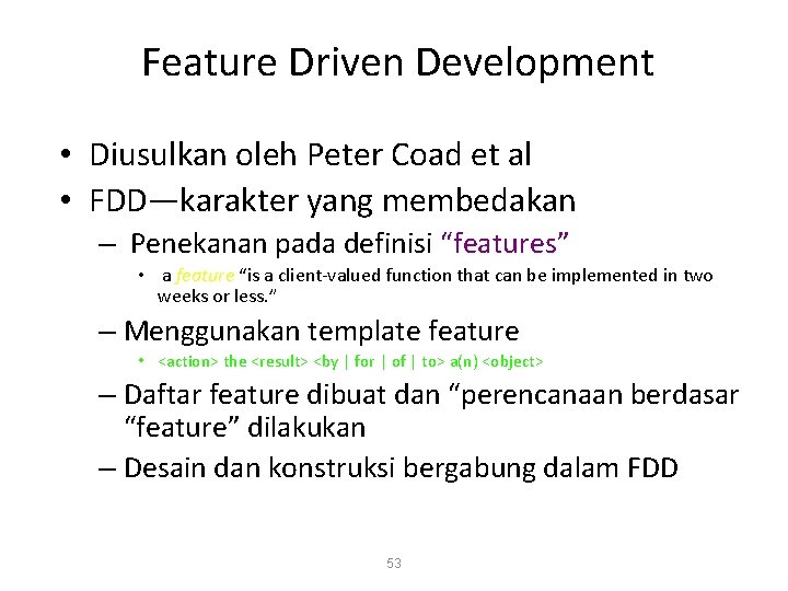 Feature Driven Development • Diusulkan oleh Peter Coad et al • FDD—karakter yang membedakan