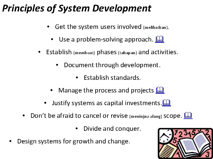 Principles of System Development • Get the system users involved (melibatkan). • Use a