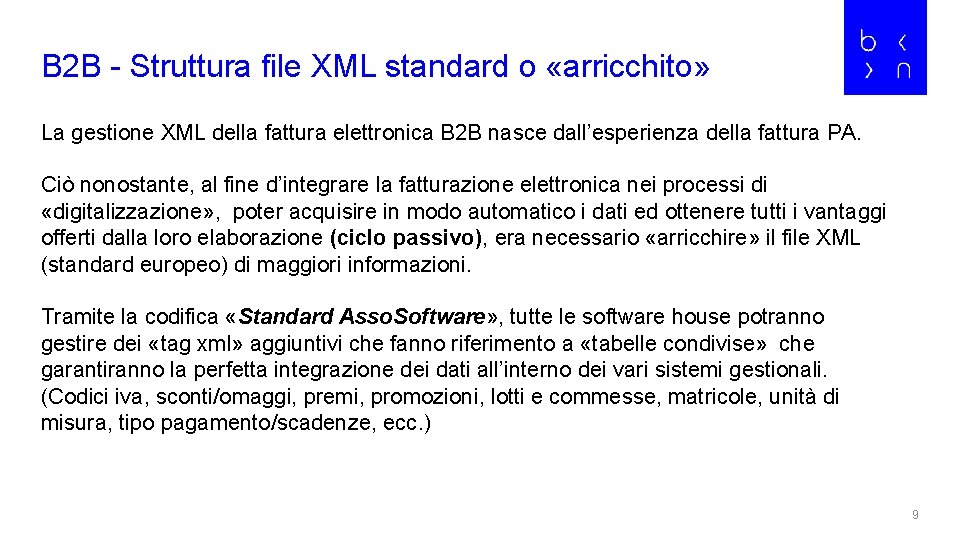 B 2 B - Struttura file XML standard o «arricchito» La gestione XML della