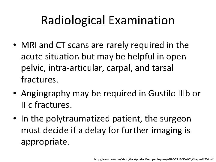 Radiological Examination • MRI and CT scans are rarely required in the acute situation