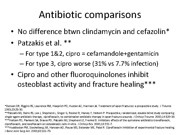 Antibiotic comparisons • No difference btwn clindamycin and cefazolin* • Patzakis et al. **