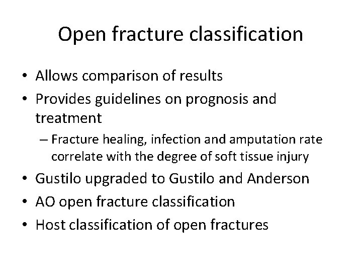 Open fracture classification • Allows comparison of results • Provides guidelines on prognosis and