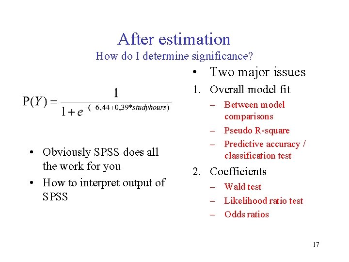 After estimation How do I determine significance? • Two major issues 1. Overall model