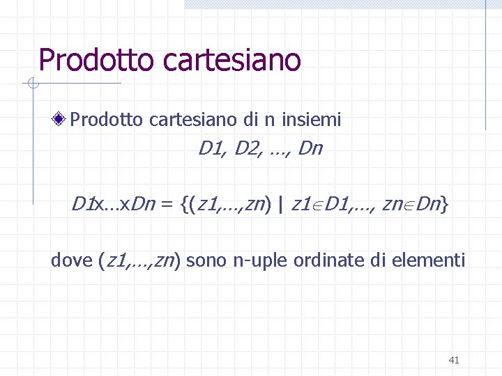 Prodotto cartesiano di n insiemi D 1, D 2, …, Dn D 1 x…x.