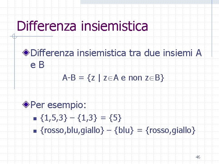 Differenza insiemistica tra due insiemi A e. B A-B = {z | z A