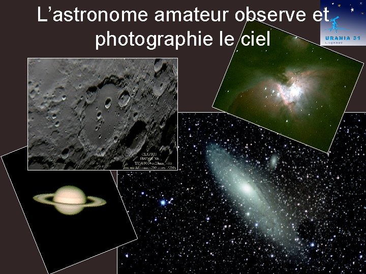 L’astronome amateur observe et photographie le ciel 