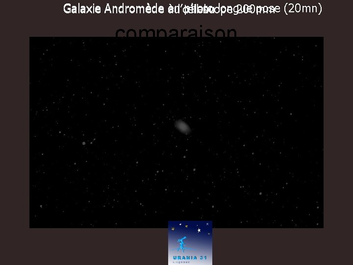 Galaxie Andromède en photo longue pose (20 mn) Galaxie Andromède à l’œil nu Galaxie