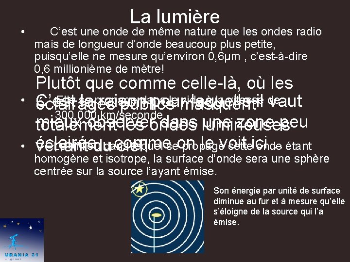 La lumière • C’est une onde de même nature que les ondes radio mais