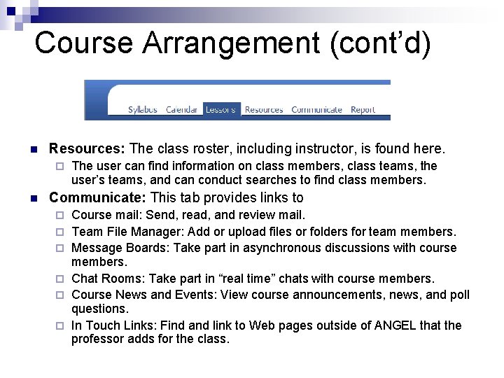 Course Arrangement (cont’d) n Resources: The class roster, including instructor, is found here. ¨
