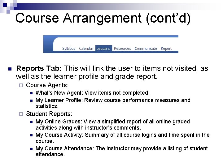 Course Arrangement (cont’d) n Reports Tab: This will link the user to items not