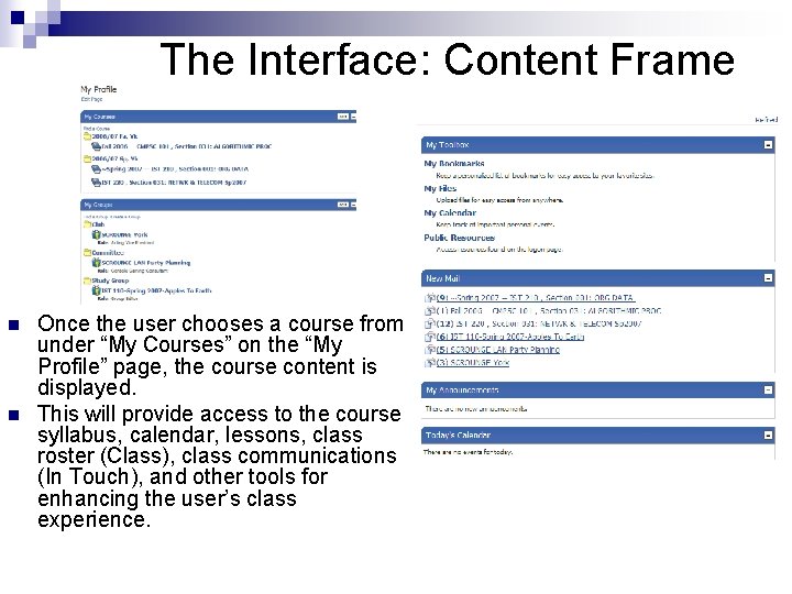 The Interface: Content Frame n n Once the user chooses a course from under