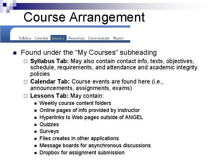 Course Arrangement n Found under the “My Courses” subheading Syllabus Tab: May also contain