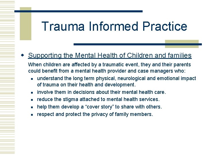 Trauma Informed Practice w Supporting the Mental Health of Children and families When children
