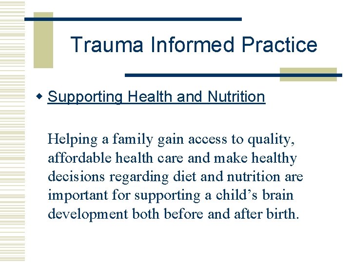 Trauma Informed Practice w Supporting Health and Nutrition Helping a family gain access to