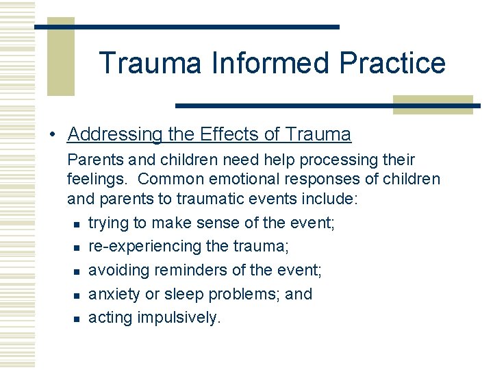 Trauma Informed Practice • Addressing the Effects of Trauma Parents and children need help