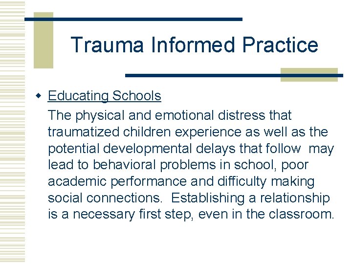 Trauma Informed Practice w Educating Schools The physical and emotional distress that traumatized children