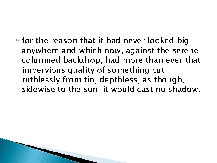  for the reason that it had never looked big anywhere and which now,