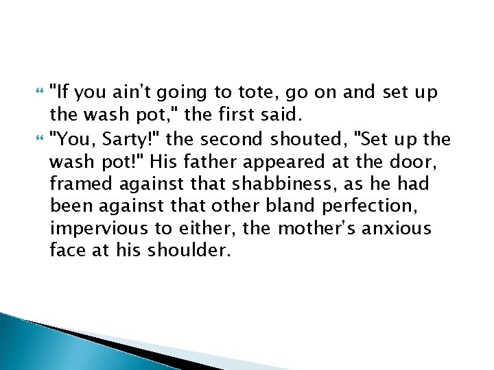  "If you ain't going to tote, go on and set up the wash