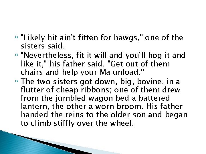  "Likely hit ain't fitten for hawgs, " one of the sisters said. "Nevertheless,