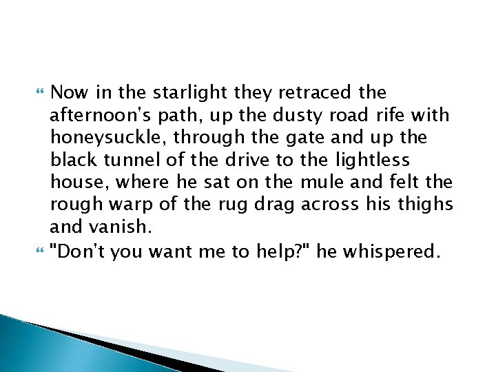 Now in the starlight they retraced the afternoon's path, up the dusty road