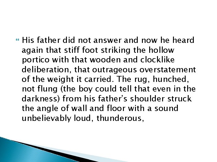  His father did not answer and now he heard again that stiff foot
