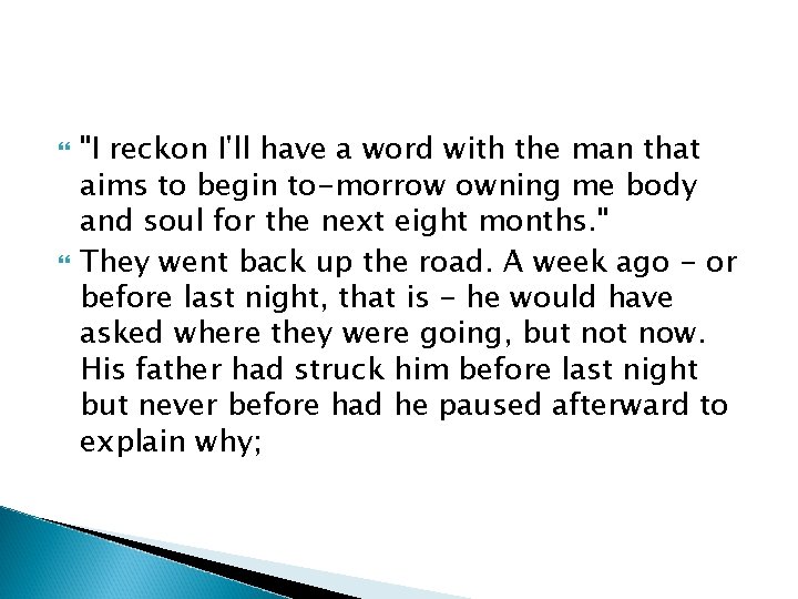  "I reckon I'll have a word with the man that aims to begin