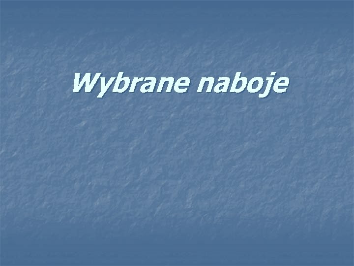 Wybrane naboje 