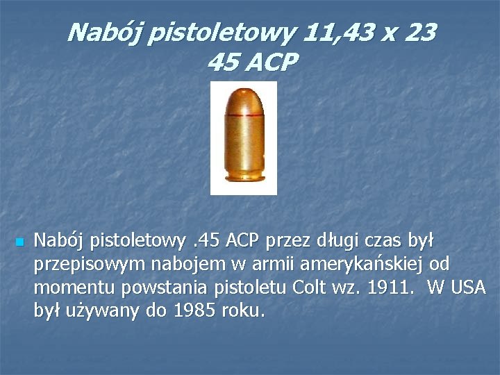 Nabój pistoletowy 11, 43 x 23 45 ACP n Nabój pistoletowy. 45 ACP przez