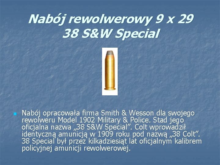 Nabój rewolwerowy 9 x 29 38 S&W Special n Nabój opracowała firma Smith &