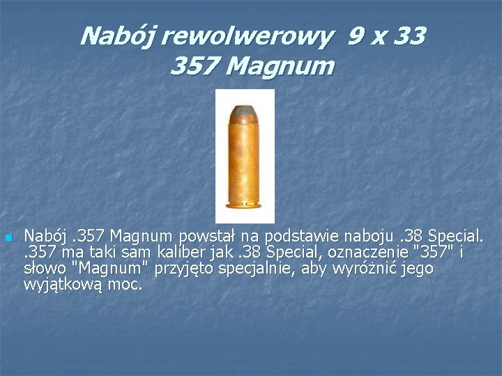 Nabój rewolwerowy 9 x 33 357 Magnum n Nabój. 357 Magnum powstał na podstawie