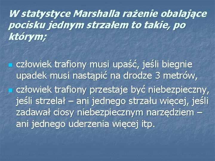 W statystyce Marshalla rażenie obalające pocisku jednym strzałem to takie, po którym; n n