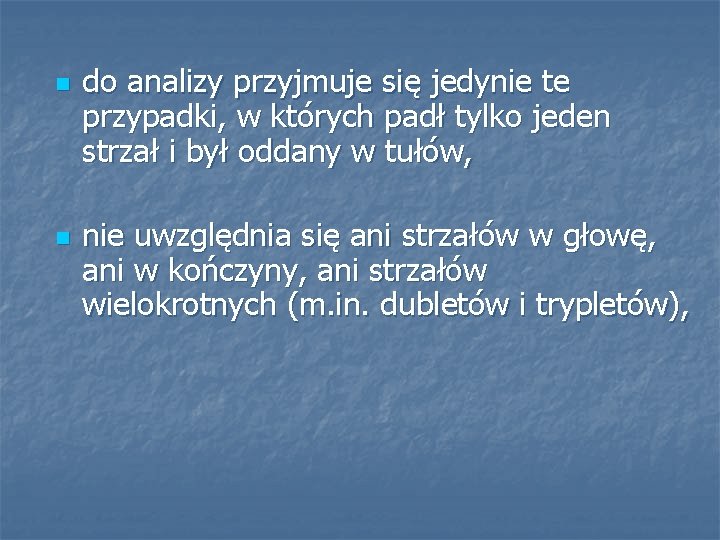 n n do analizy przyjmuje się jedynie te przypadki, w których padł tylko jeden