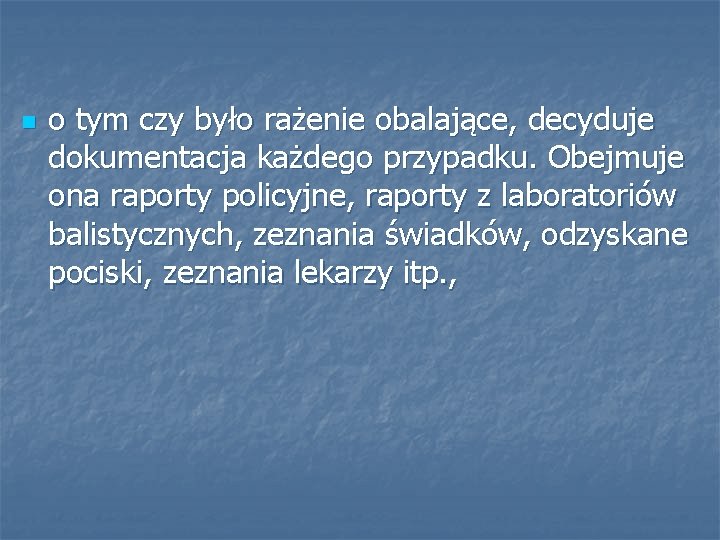 n o tym czy było rażenie obalające, decyduje dokumentacja każdego przypadku. Obejmuje ona raporty