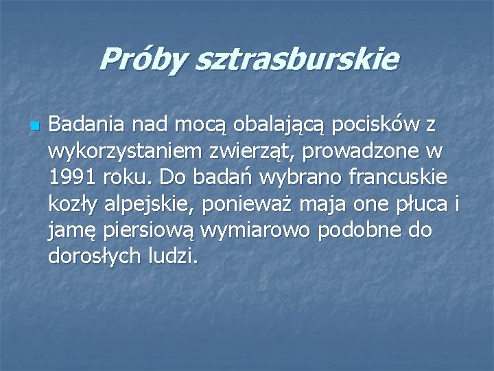 Próby sztrasburskie n Badania nad mocą obalającą pocisków z wykorzystaniem zwierząt, prowadzone w 1991