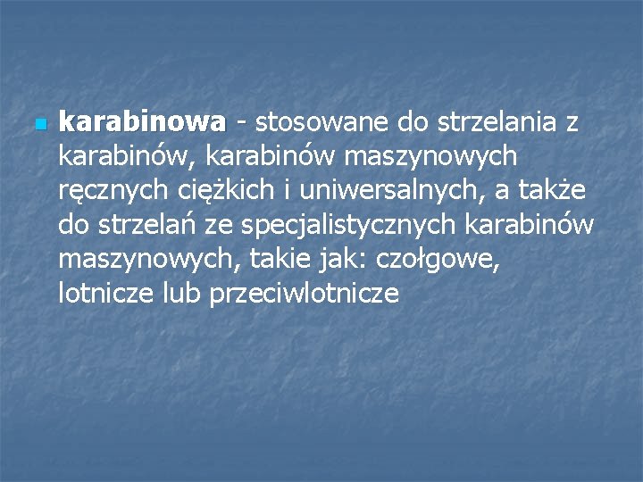 n karabinowa - stosowane do strzelania z - karabinów, karabinów maszynowych ręcznych ciężkich i