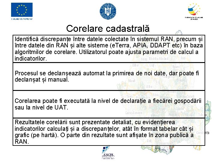 Corelare cadastrală Identifică discrepanțe între datele colectate în sistemul RAN, precum și între datele Corelare cadastrală Identifică discrepanțe între datele colectate în sistemul RAN, precum și între datele