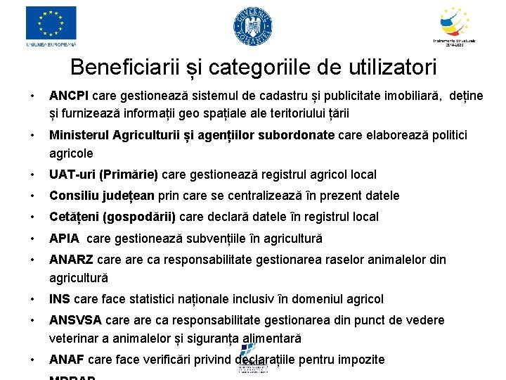 Beneficiarii și categoriile de utilizatori • ANCPI care gestionează sistemul de cadastru și publicitate Beneficiarii și categoriile de utilizatori • ANCPI care gestionează sistemul de cadastru și publicitate