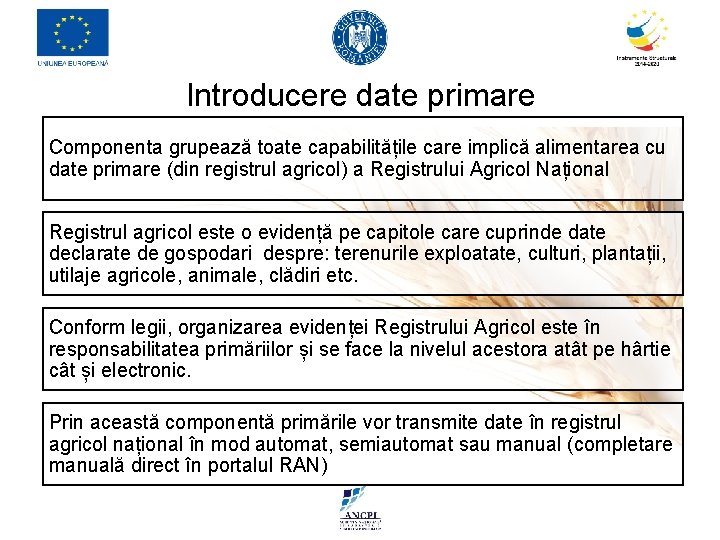Introducere date primare Componenta grupează toate capabilitățile care implică alimentarea cu date primare (din Introducere date primare Componenta grupează toate capabilitățile care implică alimentarea cu date primare (din
