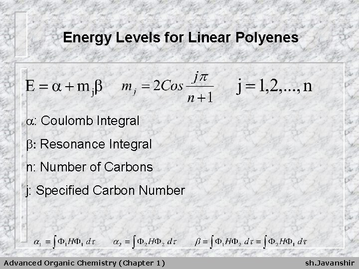 Energy Levels for Linear Polyenes : Coulomb Integral : Resonance Integral n: Number of