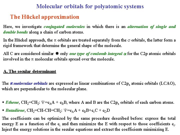 Molecular orbitals for polyatomic systems The Hückel approximation Here, we investigate conjugated molecules in