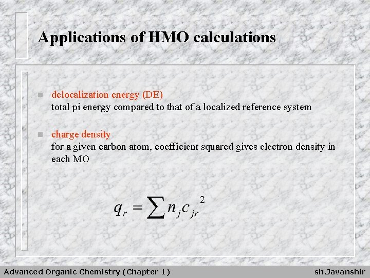 Applications of HMO calculations n delocalization energy (DE) total pi energy compared to that