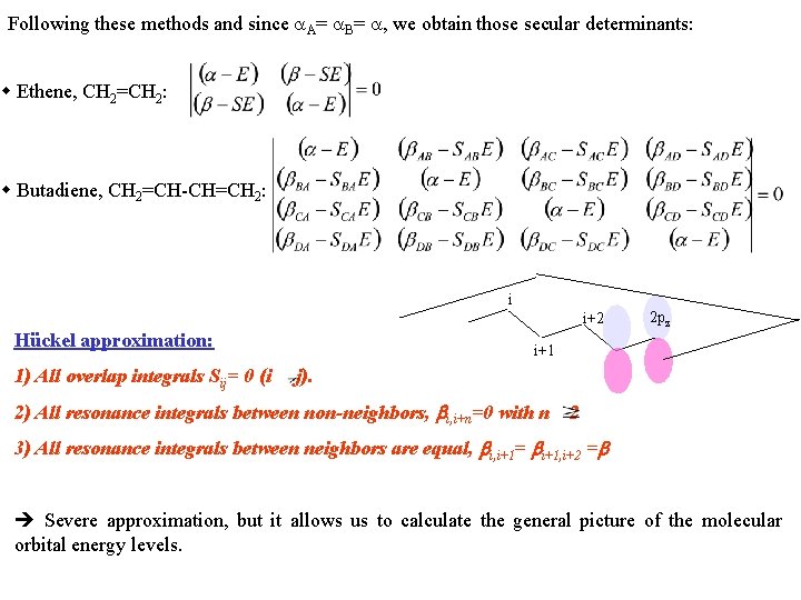 Following these methods and since A= B= , we obtain those secular determinants: Ethene,
